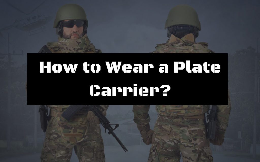 How to Wear a Plate Carrier? • PC